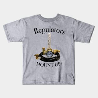 Regulators...................Mount Up! Kids T-Shirt